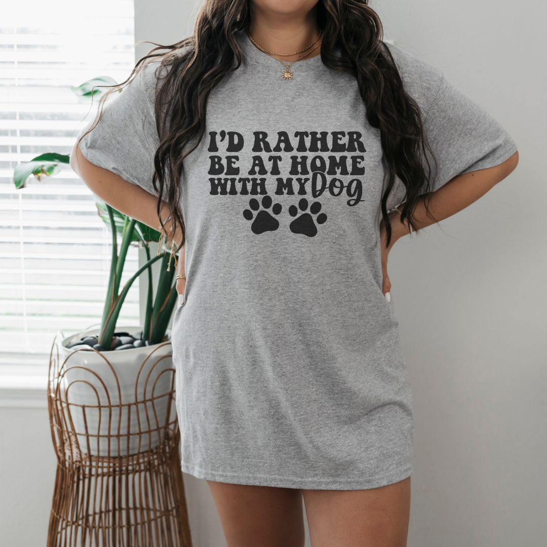 Rather Be at Home with My Dog- Short Sleeve Tee
