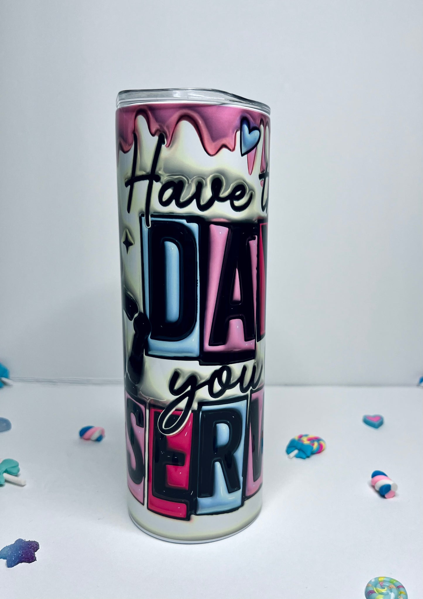 Have the Day You Deserve 3D Tumbler