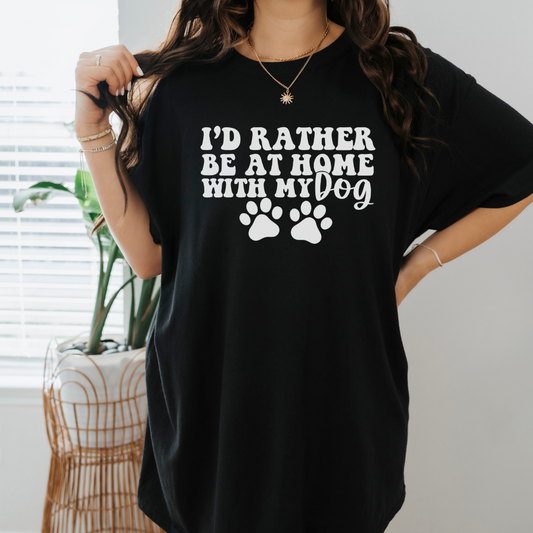 Rather Be at Home with My Dog- Short Sleeve Tee