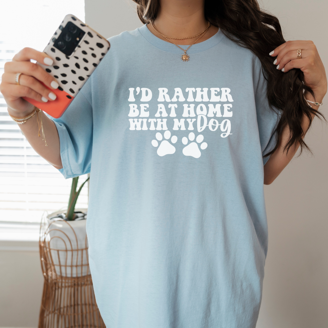 Rather Be at Home with My Dog- Short Sleeve Tee