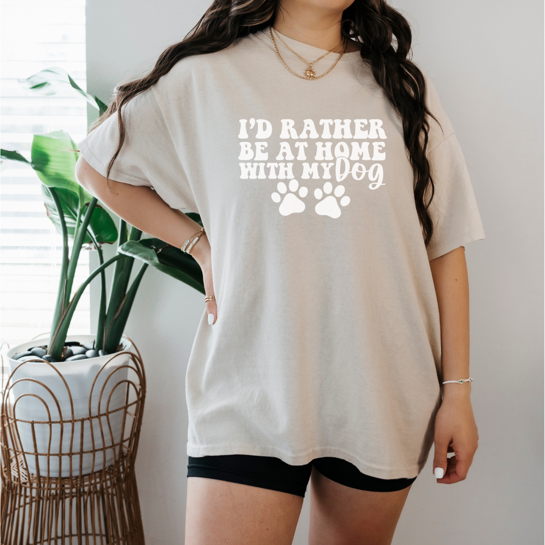 Rather Be at Home with My Dog- Short Sleeve Tee