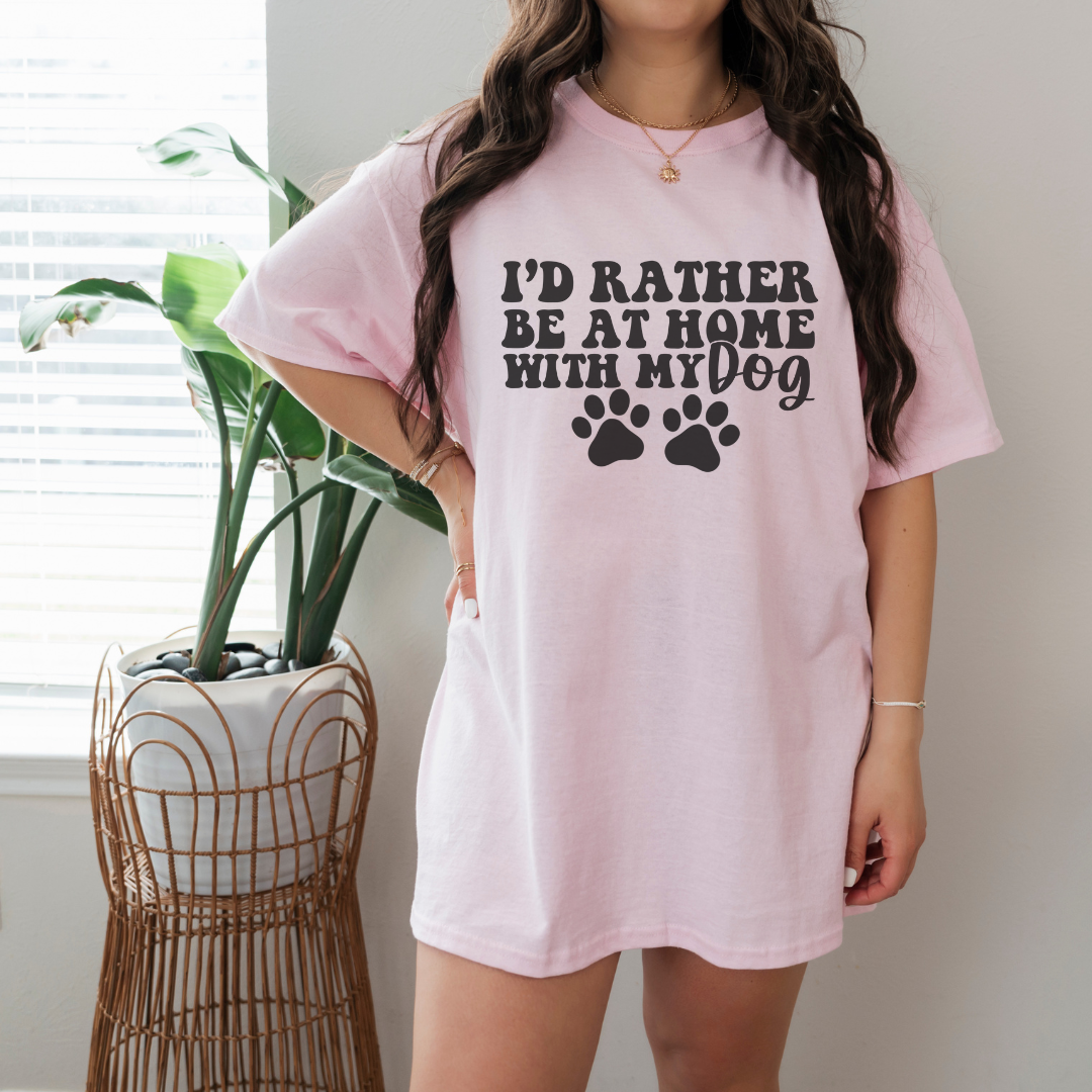 Rather Be at Home with My Dog- Short Sleeve Tee