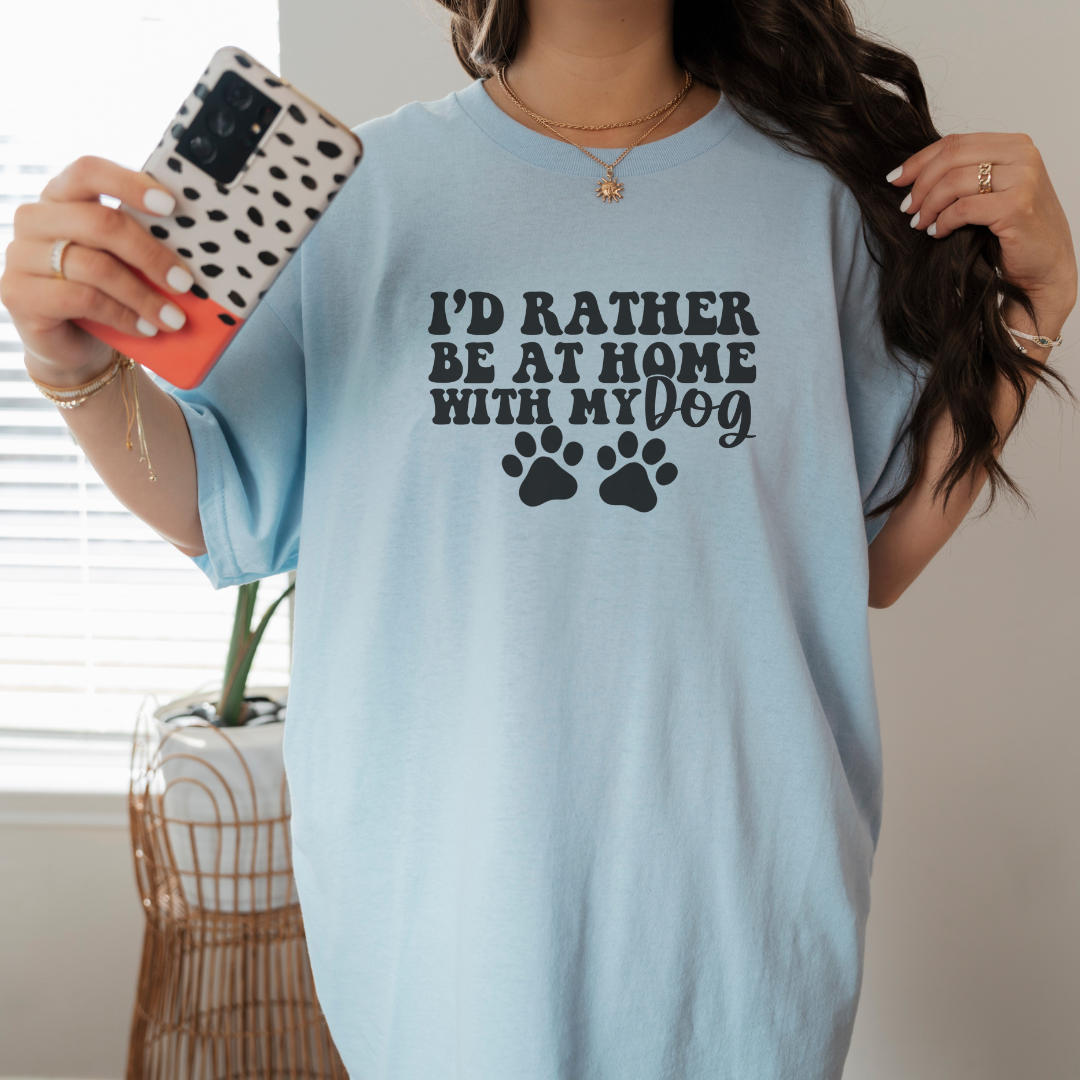 Rather Be at Home with My Dog- Short Sleeve Tee