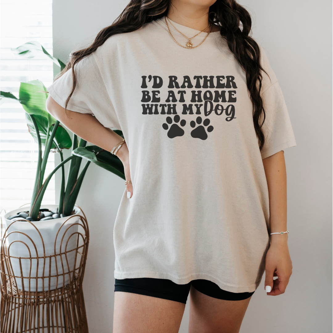 Rather Be at Home with My Dog- Short Sleeve Tee