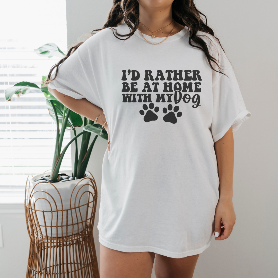 Rather Be at Home with My Dog- Short Sleeve Tee