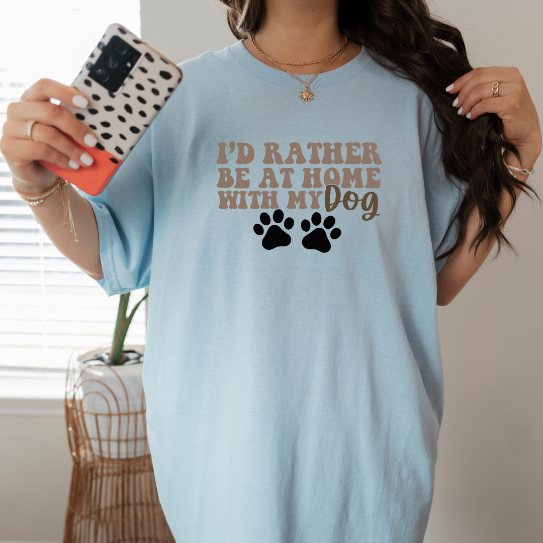 Rather Be at Home with My Dog- Short Sleeve Tee