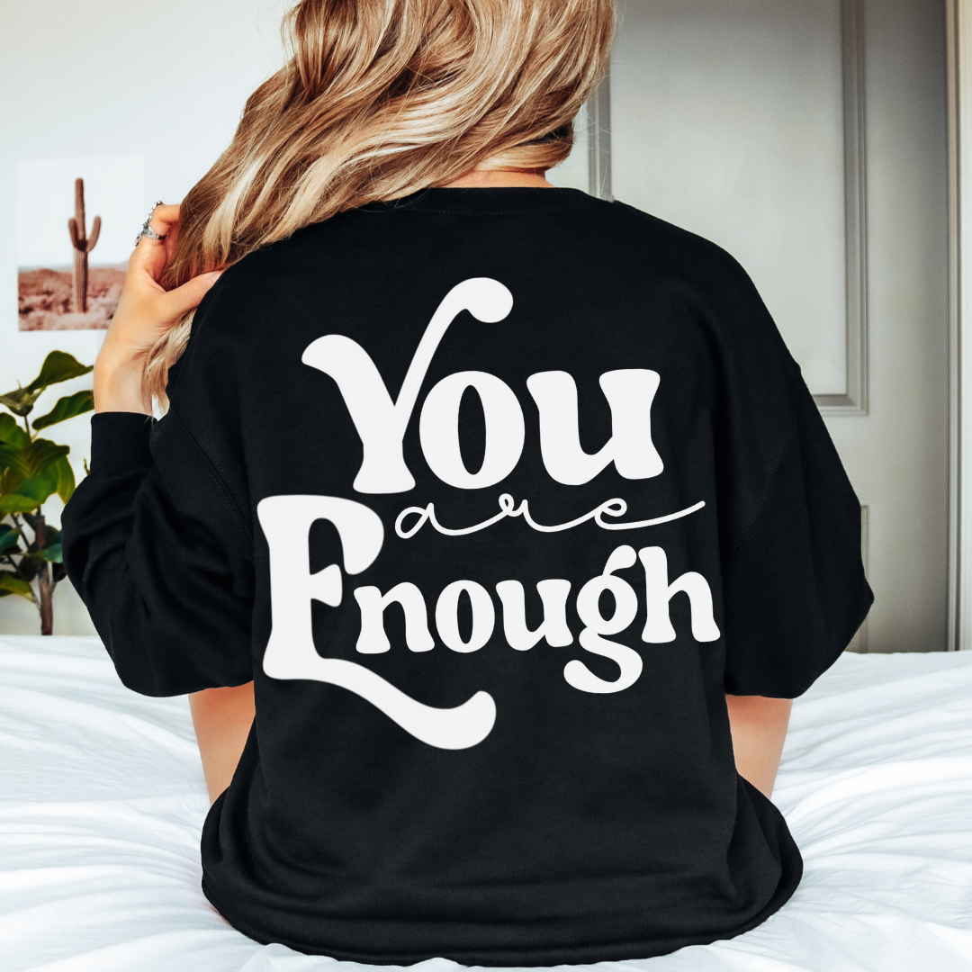 You Are Enough Back Design Crewneck