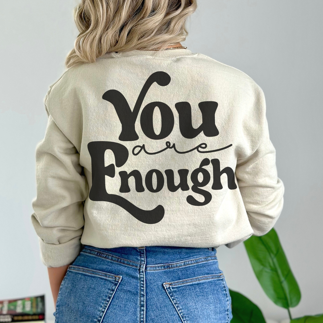 You Are Enough Back Design Crewneck