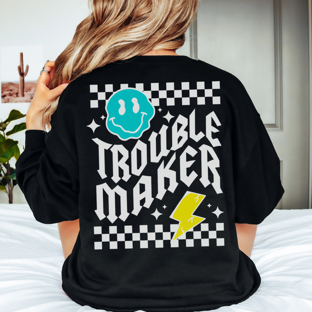 Trouble Maker Crewneck