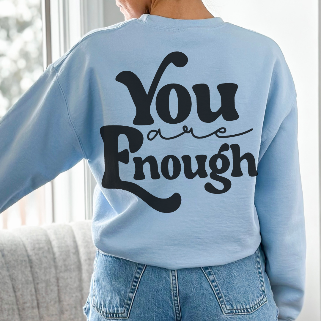 You Are Enough Back Design Crewneck