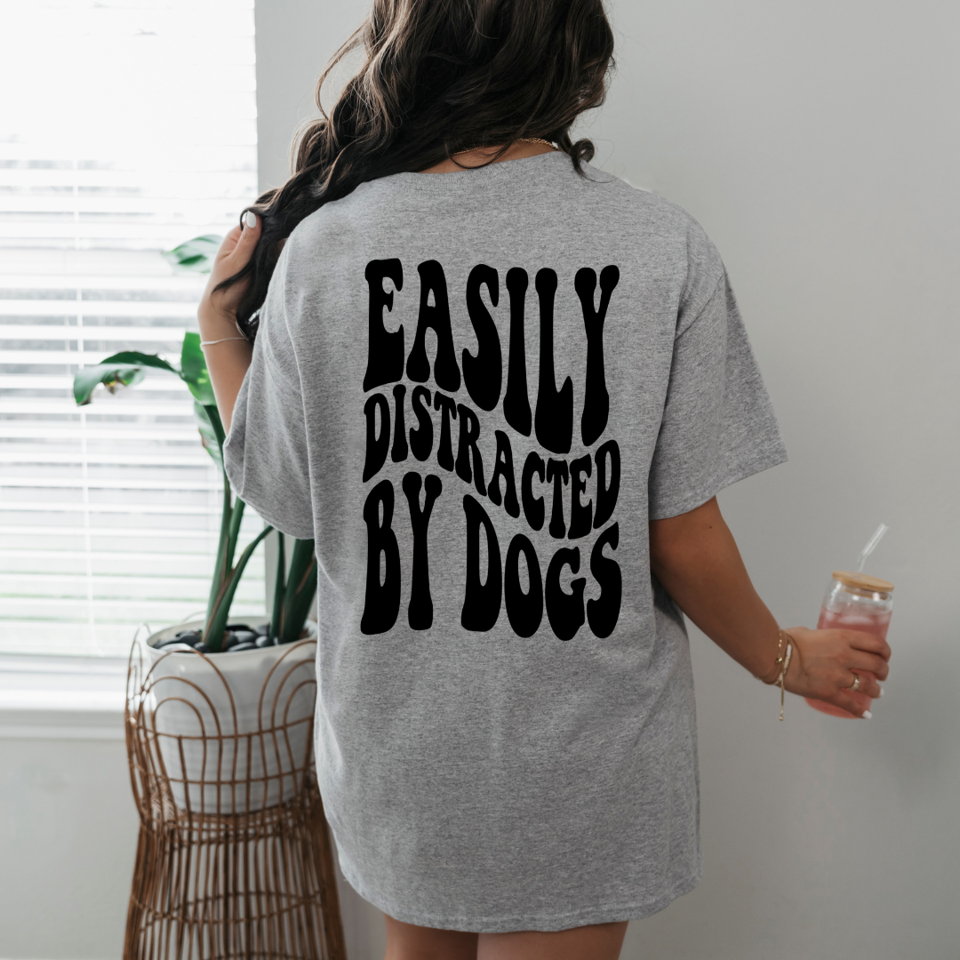 Easily Distracted By Dogs- Short Sleeve Tee