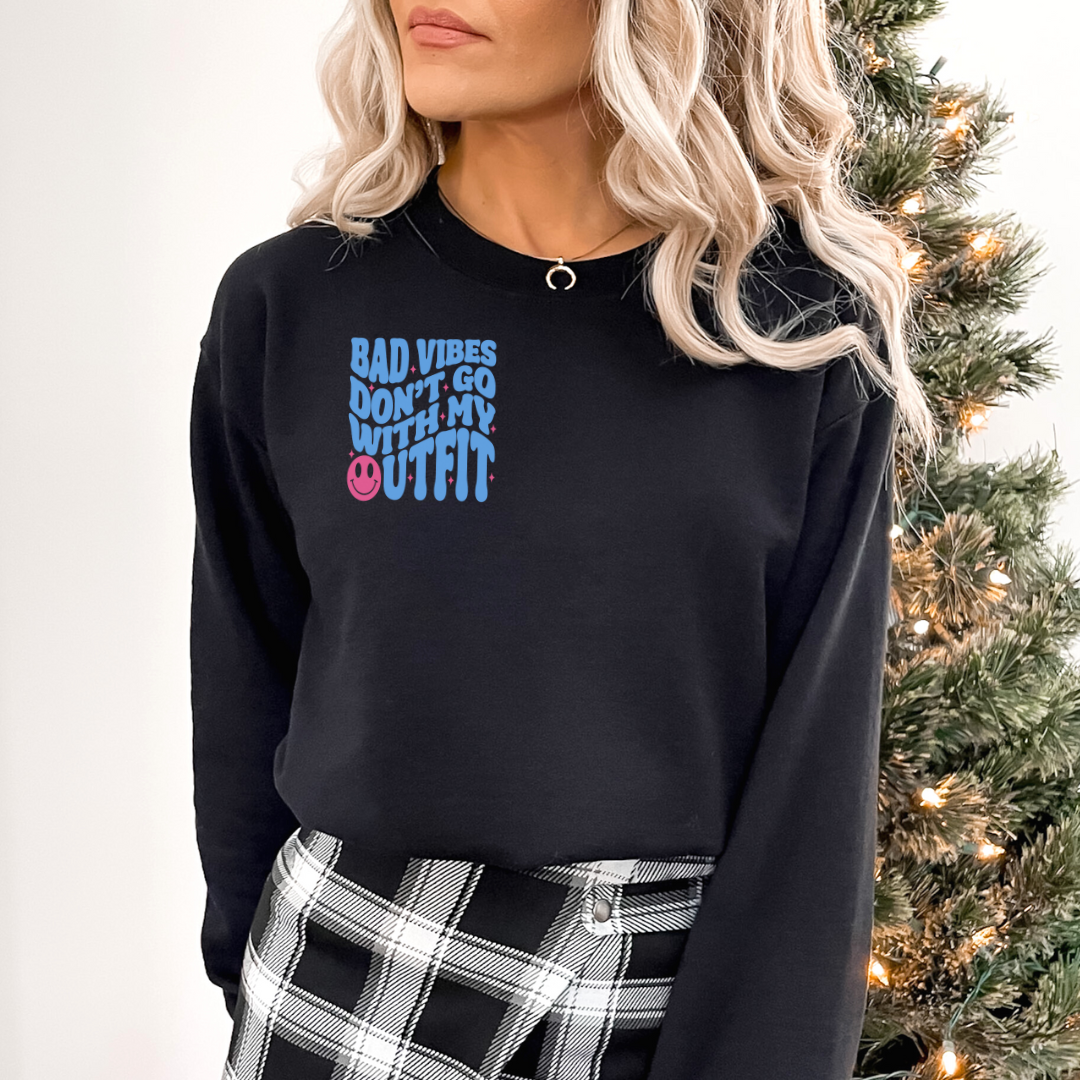 Bad Vibes Don't Go with My Outfit Crewneck