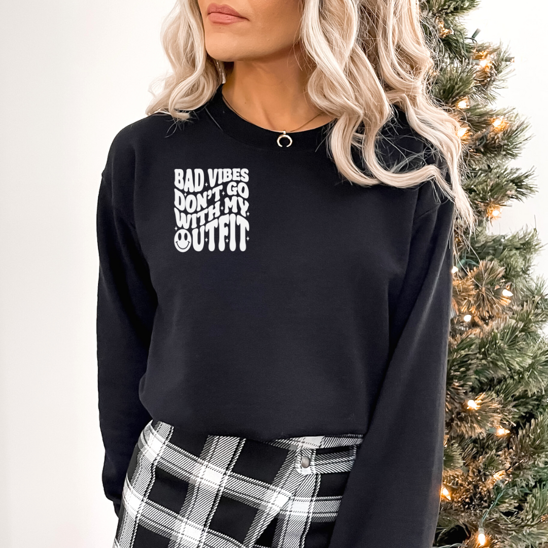 Bad Vibes Don't Go with My Outfit Crewneck