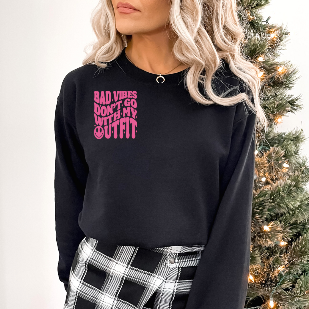 Bad Vibes Don't Go with My Outfit Crewneck