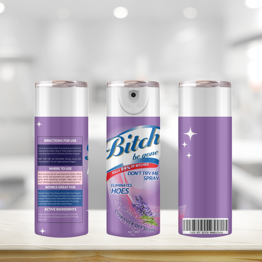 B!tch Be Gone Spray 3D Tumbler