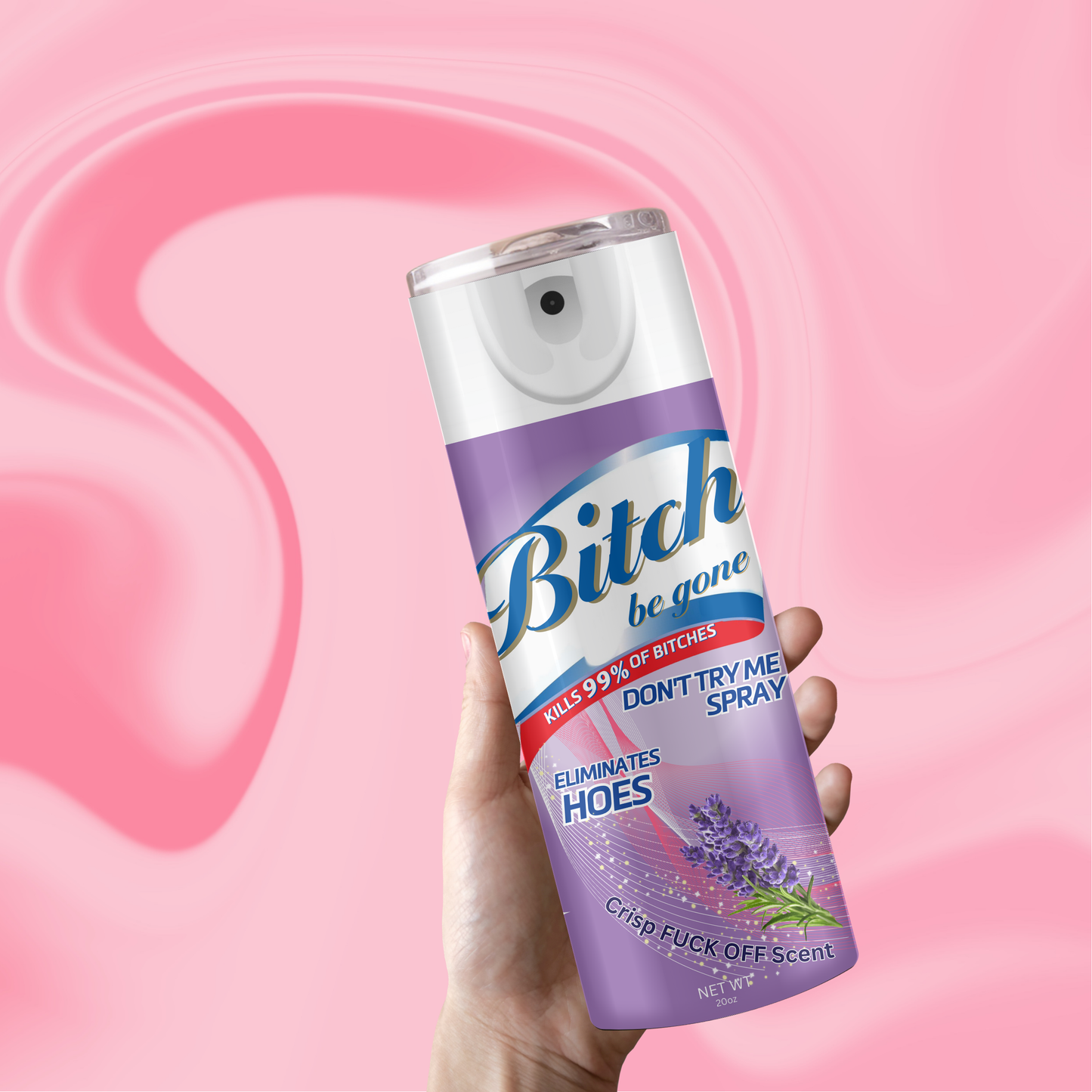 B!tch Be Gone Spray 3D Tumbler