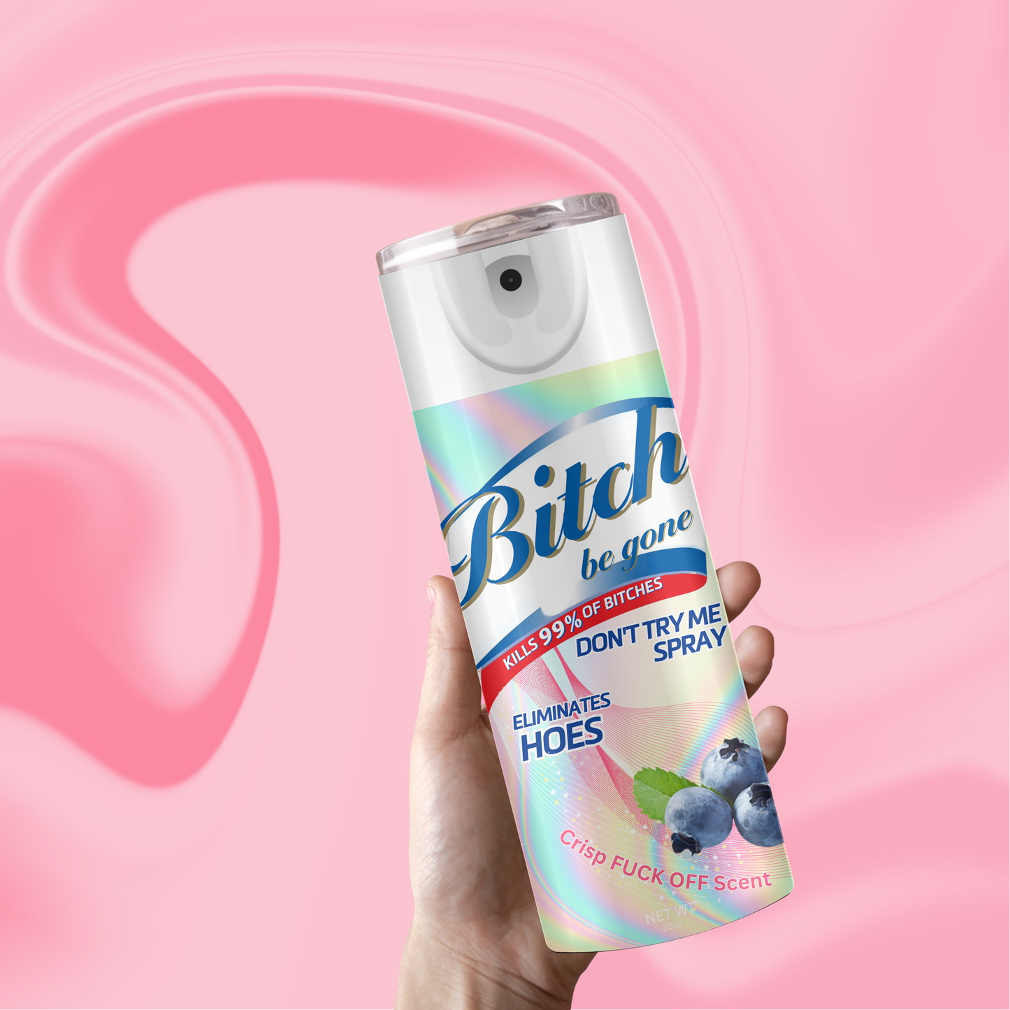 B!tch Be Gone Spray 3D Tumbler