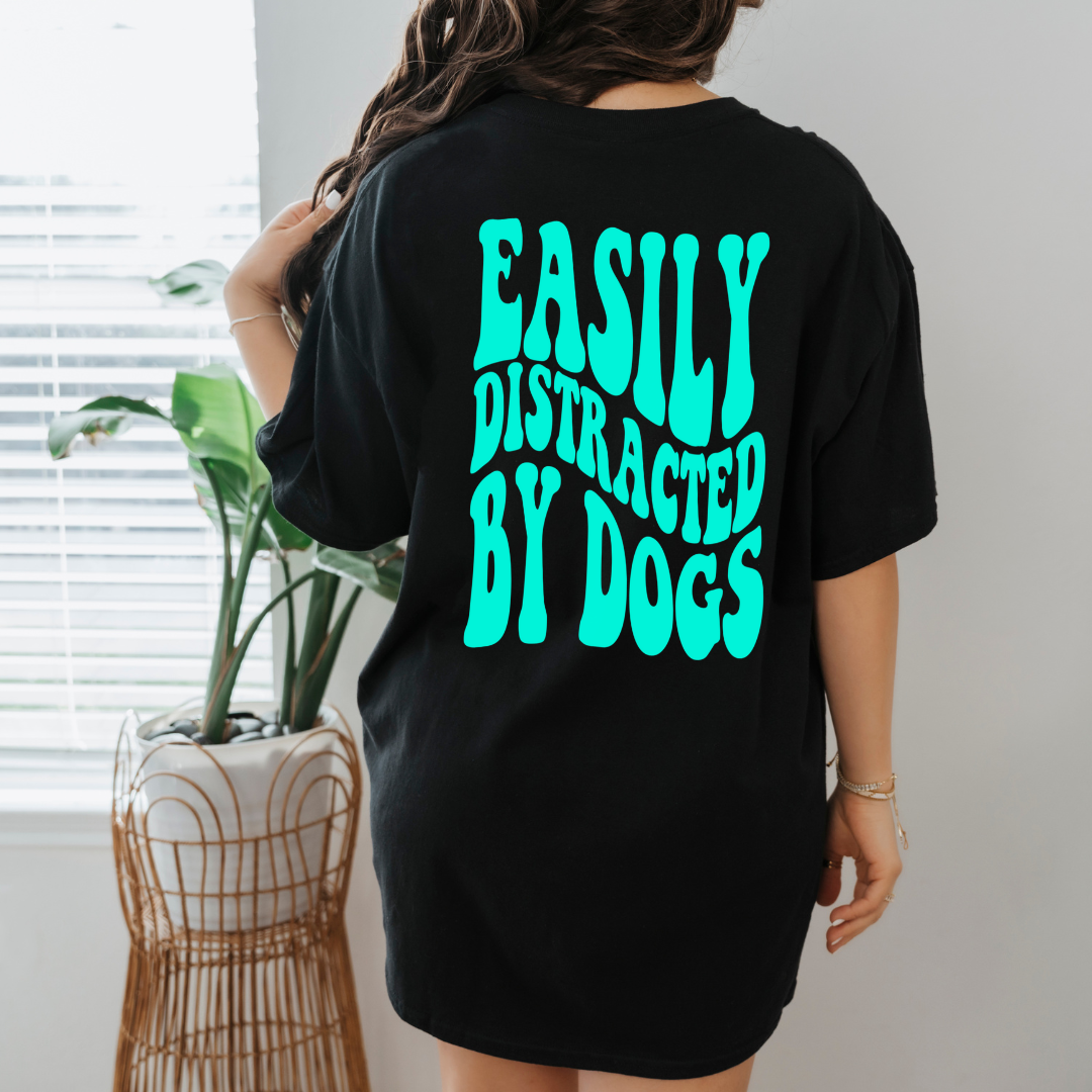 Easily Distracted By Dogs- Short Sleeve Tee