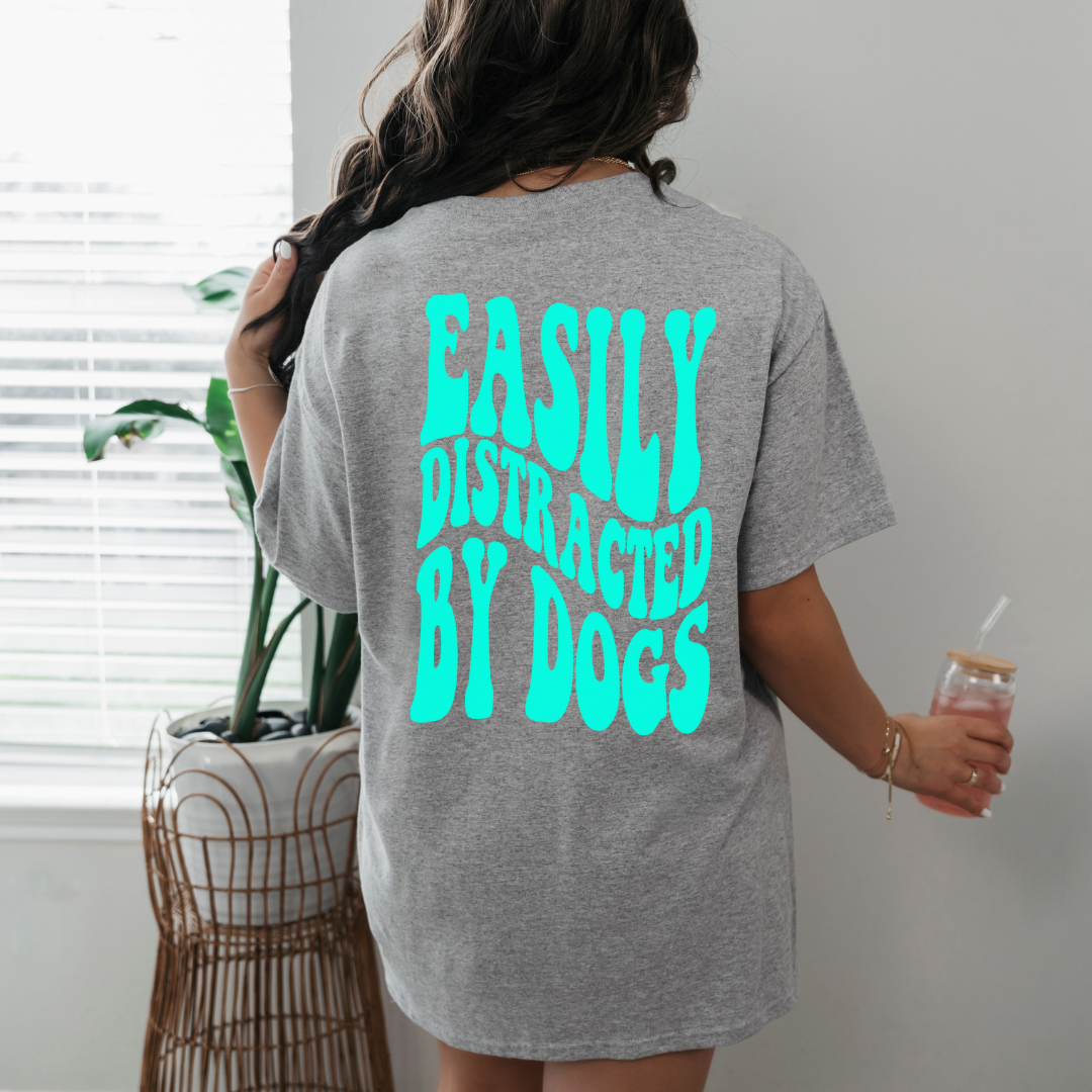 Easily Distracted By Dogs- Short Sleeve Tee