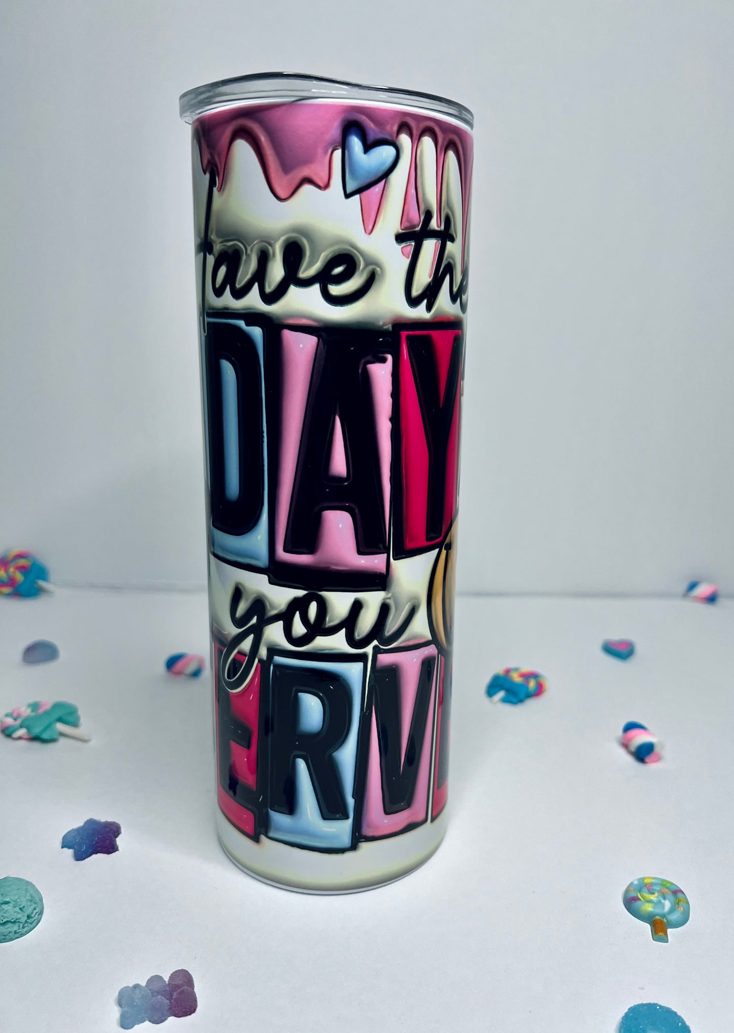 Have the Day You Deserve 3D Tumbler