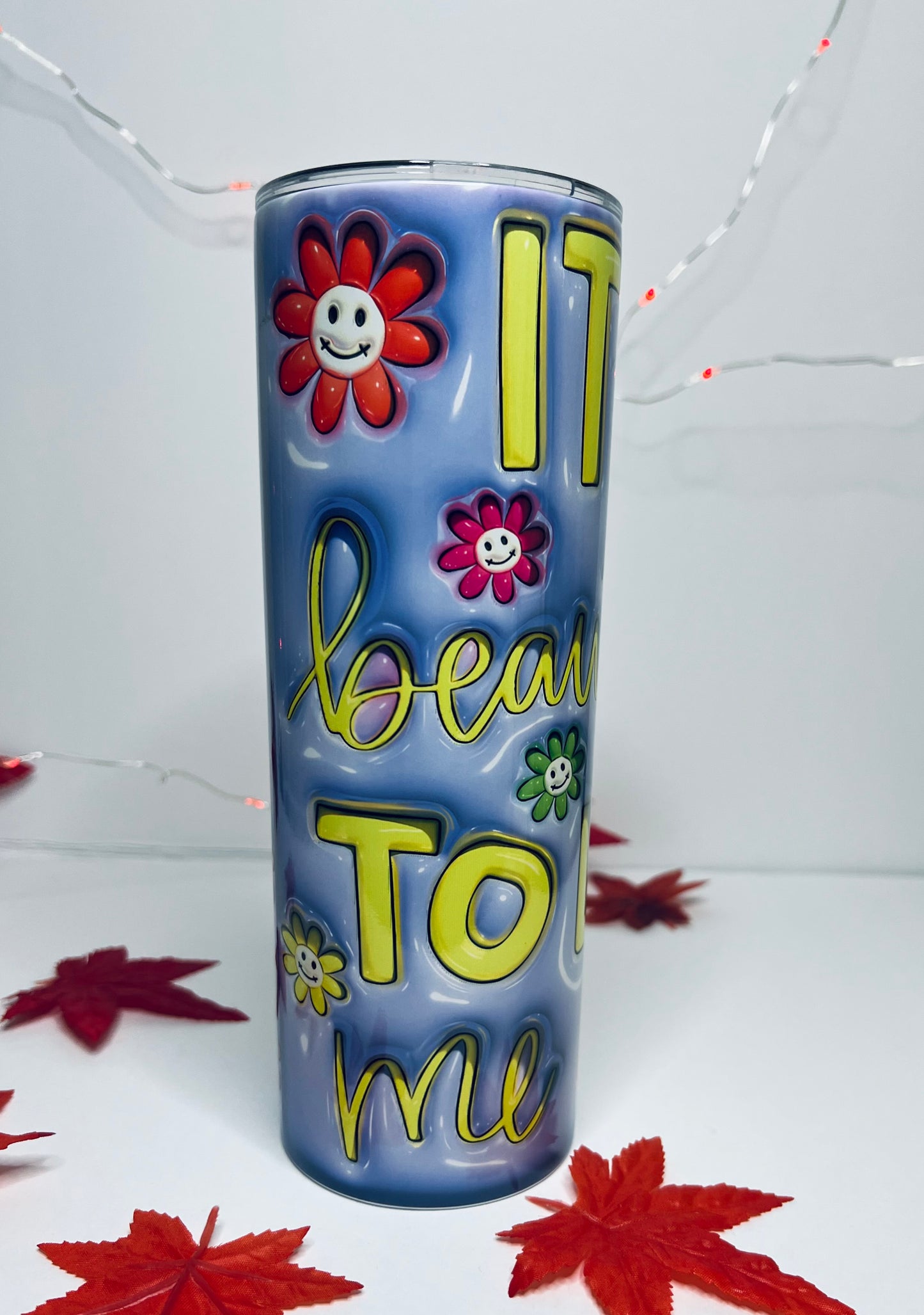 It's a Beautiful Day to Leave Me Alone- 3D Tumbler